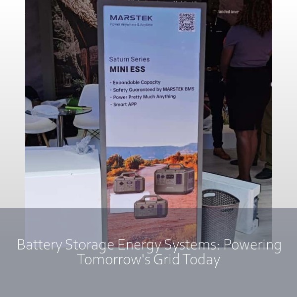 Battery Storage Energy Systems: Powering Tomorrow's Grid Today